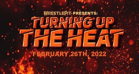 Watch WrestlePit Turning Up The Heat 2/26/2022 Full Show Online Free